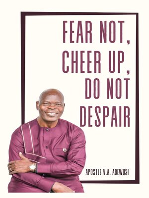 cover image of Fear Not, Cheer Up, Do Not Despair